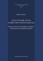Scelte di bilancio e principi costituzionali. Diritti, autonomie ed equilibrio di bilancio nell'esperienza costituzionale italiana