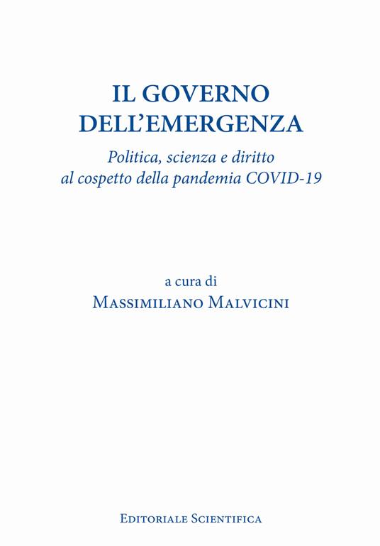 Il governo dell'emergenza. Politica, scienza e diritto al cospetto della pandemia Covid-19 - copertina