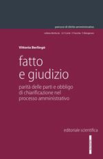 Fatto e giudizio. Parità delle parti e obbligo di chiarificazione nel processo amministrativo