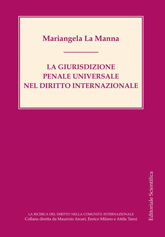 La giurisdizione penale universale nel diritto internazionale - Mariangela La Manna - copertina