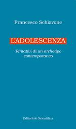L' adolescenza. Tentativi di un archetipo contemporaneo