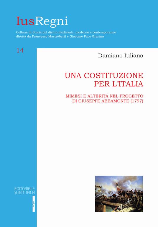 Una costituzione per l'Italia. Mimesi e alterità nel progetto di Giuseppe Abbamonte (1797) - Damiano Iuliano - copertina