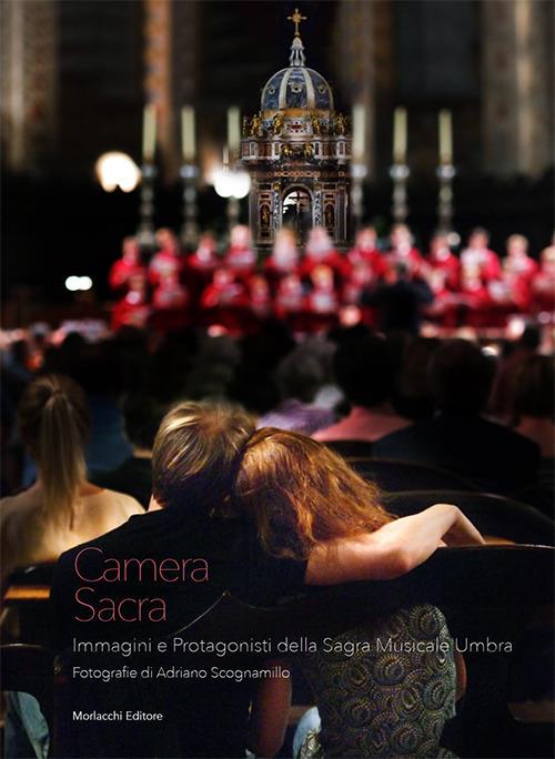 Camera sacra. Immagini e protagonisti della Sagra Musicale Umbra. Ediz. illustrata - Adriano Scognamillo - copertina