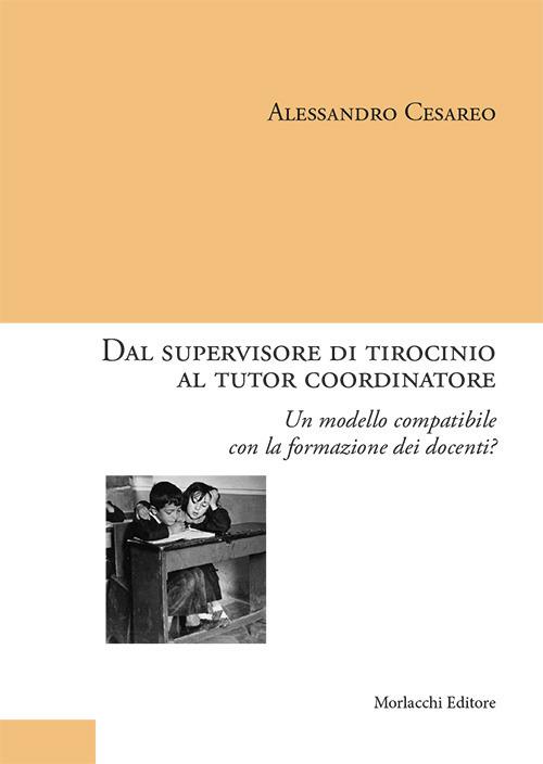 Dal supervisore di tirocinio al tutor coordinatore. Un modello compatibile con la formazione dei docenti? - Alessandro Cesareo - copertina