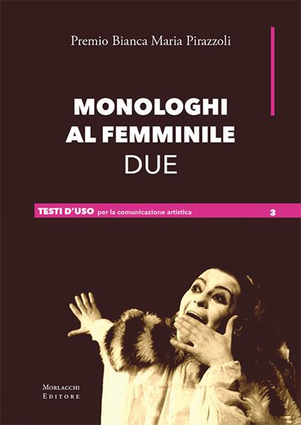 Monologhi al femminile Due. Premio Bianca Maria Pirazzoli. Ediz. a spirale - copertina