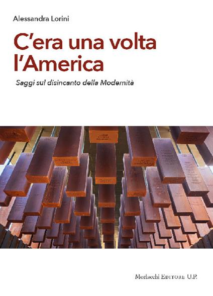 C'era una volta l'America. Saggi sul disincanto della modernità - Alessandra Lorini - copertina