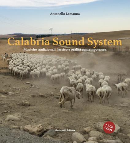 Calabria sound system. Musiche tradizionali, lessico e oralità contemporanea. Con 2 CD-Audio. Con DVD video - Antonello Lamanna - copertina