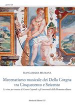 Mecenatismo musicale dei Della Corgna tra Cinquecento e Seicento. Le rime per musica di Cesare Caporali e gli intermedi della «Honesta schiava»