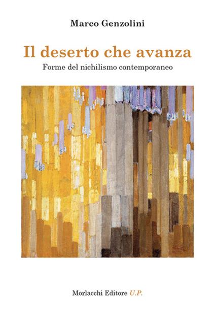 Il deserto che avanza. Forme del nichilismo contemporaneo - Marco Genzolini - copertina