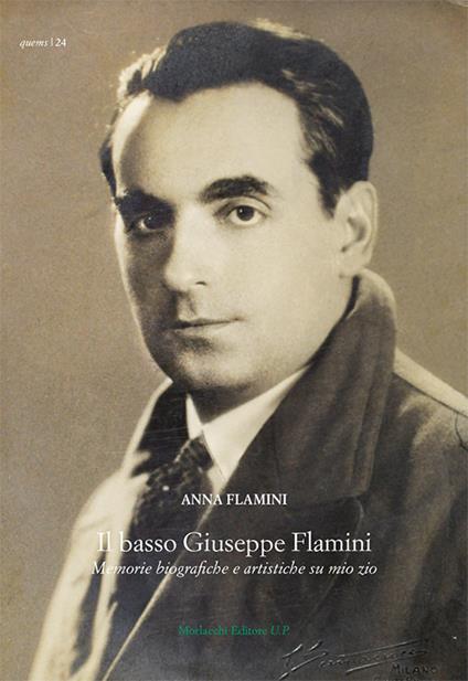 Il basso Giuseppe Flamini. Memorie biografiche e artistiche su mio zio - Anna Flamini - copertina