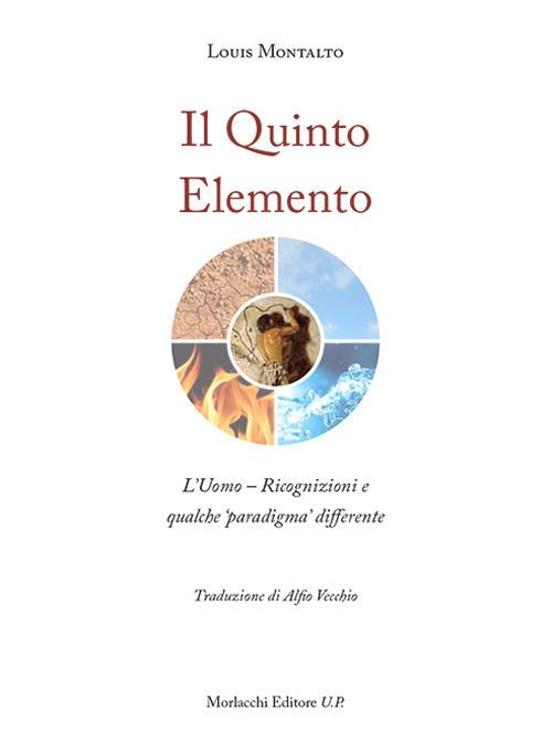 Il quinto elemento. L'uomo. Ricognizioni e qualche «paradigma» differente - Louis Montalto - copertina