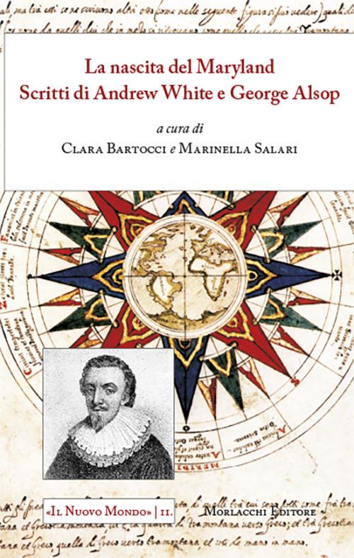 La nascita del Maryland. Scritti di Andrew White e George Alsop. Ediz. italiana e inglese - copertina