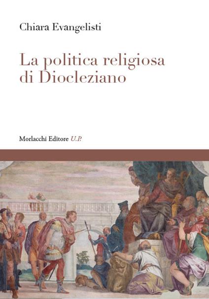 La politica religiosa di Diocleziano - Chiara Evangelisti - copertina