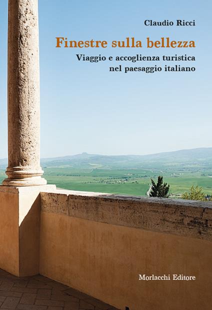 Finestre sulla bellezza. Viaggio e accoglienza turistica nel paesaggio italiano - Claudio Ricci - copertina