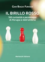 Il birillo rosso. 100 curiosità e personaggi di Perugia e dell'Umbria
