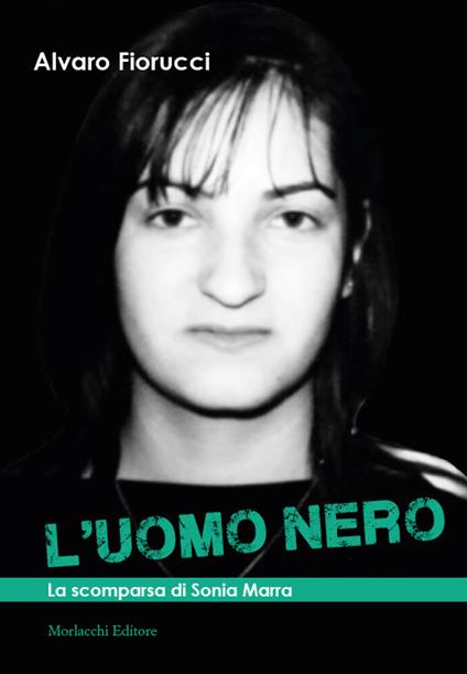 L' uomo nero. La scomparsa di Sonia Marra - Alvaro Fiorucci - copertina