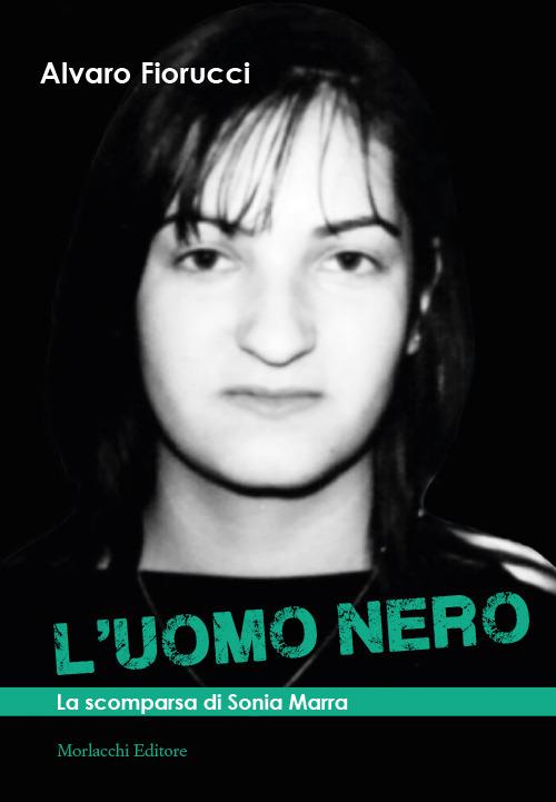L' uomo nero. La scomparsa di Sonia Marra - Alvaro Fiorucci - copertina