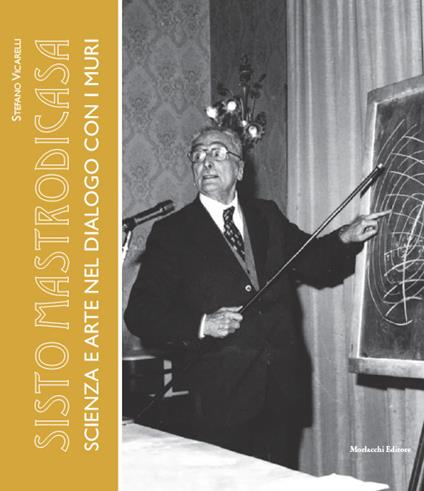 Sisto Mastrodicasa. Scienza e arte nel dialogo con i muri - Stefano Vicarelli - copertina