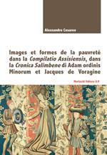 Images et formes de la pauvreté dans la Compilatio Assisiensis, dans la Cronica Salimbene di Adam ordinis Minorum et Jacques de Voragine