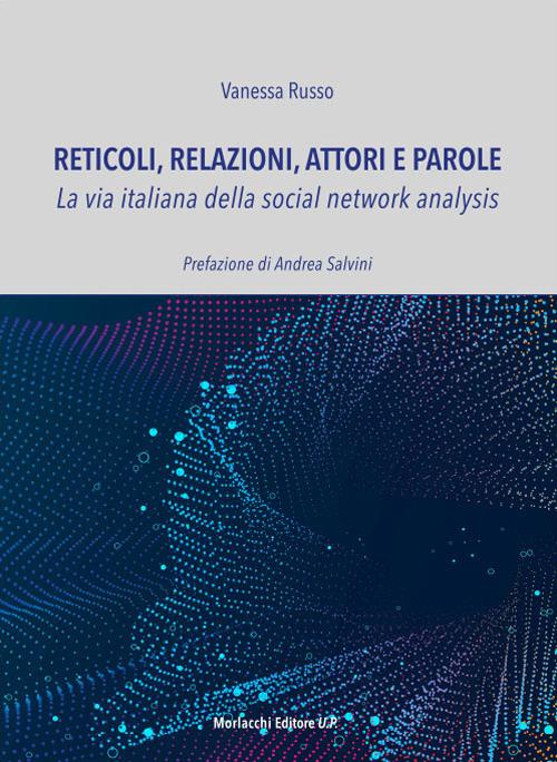 Reticoli, relazioni, attori e parole. La via italiana della social network analysis - Vanessa Russo - copertina