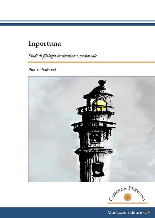 Inportuna. Studi di filologia tardolatina e medioevale - Paola Paolucci - copertina