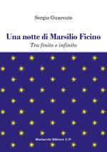 Una notte di Marsilio Ficino. Tra finito e infinito