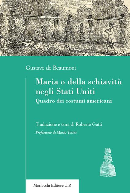 Maria o della schiavitù negli Stati Uniti. Quadro dei costumi americani - Gustave De Beaumont - copertina