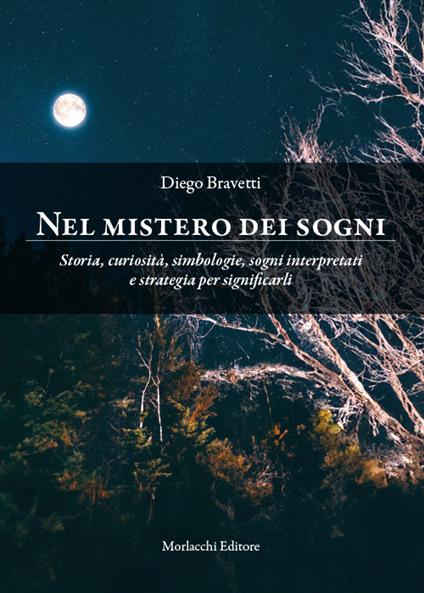 Nel mistero dei sogni. Storia, curiosità, simbologie, sogni interpretati e strategia per significarli - Diego Bravetti - copertina