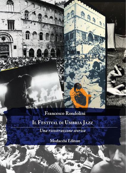 Il Festival di Umbria Jazz. Una ricostruzione storica - Francesco Rondolini - copertina