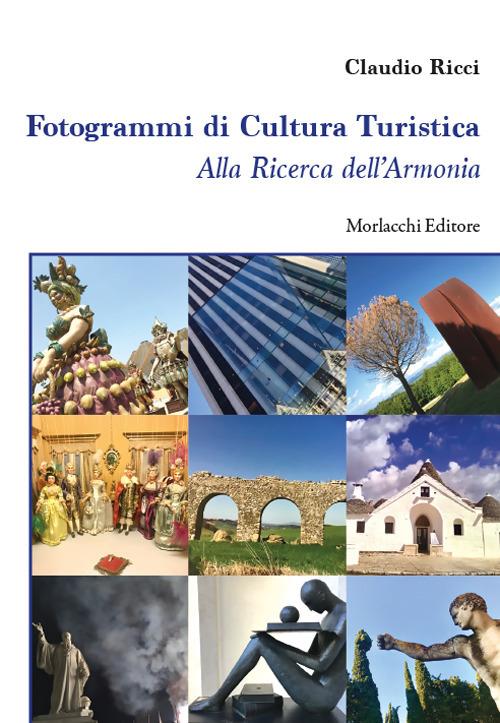 Fotogrammi di cultura turistica. Alla ricerca dell'armonia - Claudio Ricci - copertina