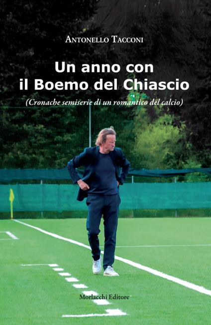 Il Boemo del Chiascio. (Cronache semiserie di un romantico del calcio) - Antonello Tacconi - copertina