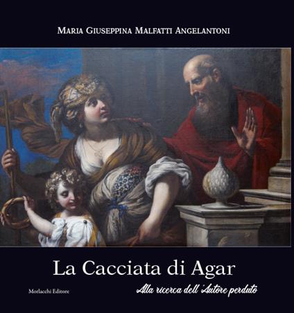 La Cacciata di Agar. Alla ricerca dell’autore perduto - Maria Giuseppina Malfatti Angelantoni - copertina