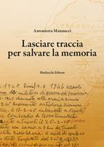 Lasciare traccia per salvare la memoria