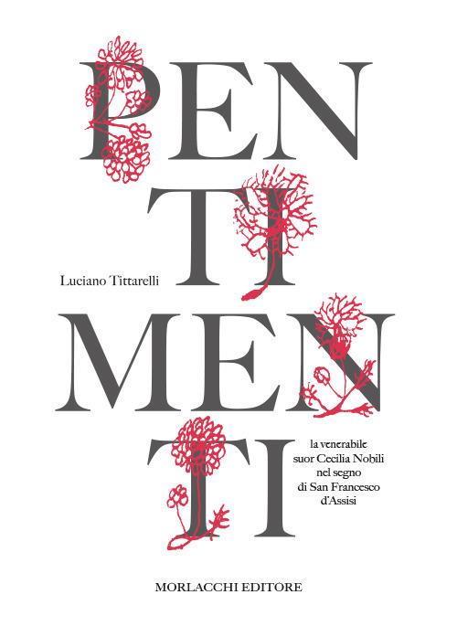 Pentimenti. La venerabile suor Cecilia Nobili nel segno di San Francesco d’Assisi - Luciano Tittarelli - copertina