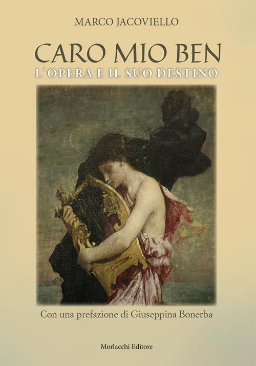 Caro mio Ben. L'Opera e il suo destino - Marco Jacoviello - copertina