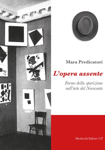 L'opera assente. Forme della sparizione nell'arte del Novecento - Mara Predicatori - copertina