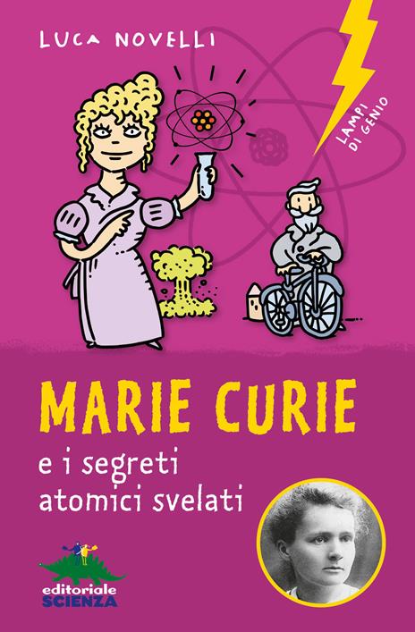 Marie Curie e i segreti atomici svelati - Luca Novelli - copertina