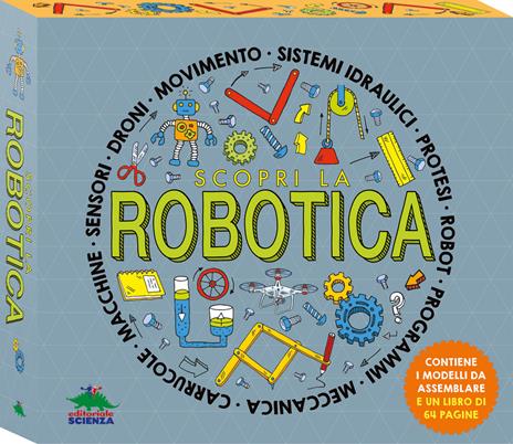 Scopri la robotica. Con modelli da assemblare - Rob Colson - copertina
