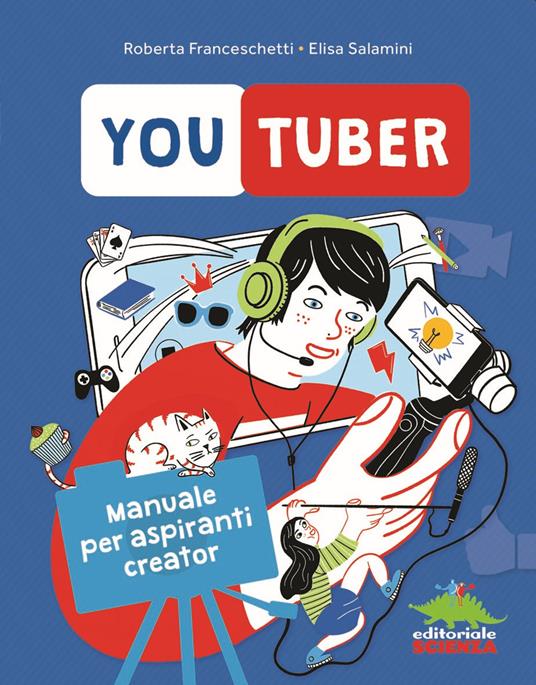 Youtuber. Manuale per aspiranti creator - Roberta Franceschetti,Elisa Salamini - copertina