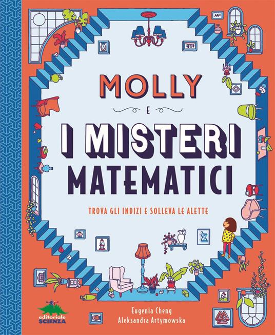 Molly e i misteri matematici. Trova gli indizi e solleva le alette - Eugenia Cheng - copertina