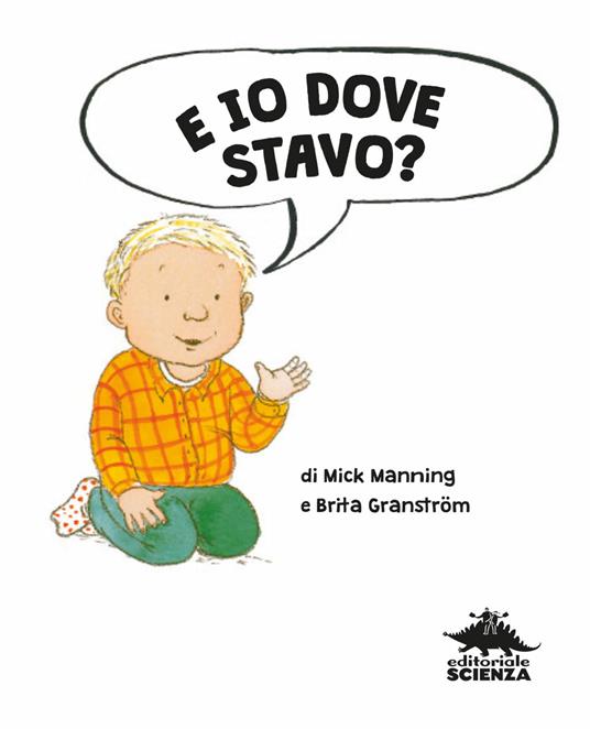 E io dove stavo? Ediz. a colori - Brita Granström,Mick Manning - 6