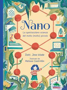 Libro Nano. La spettacolare scienza del molto (molto) piccolo Jess Wade