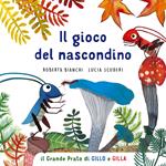 Il gioco del nascondino. Il grande prato di Gillo e Gilla. Ediz. a colori
