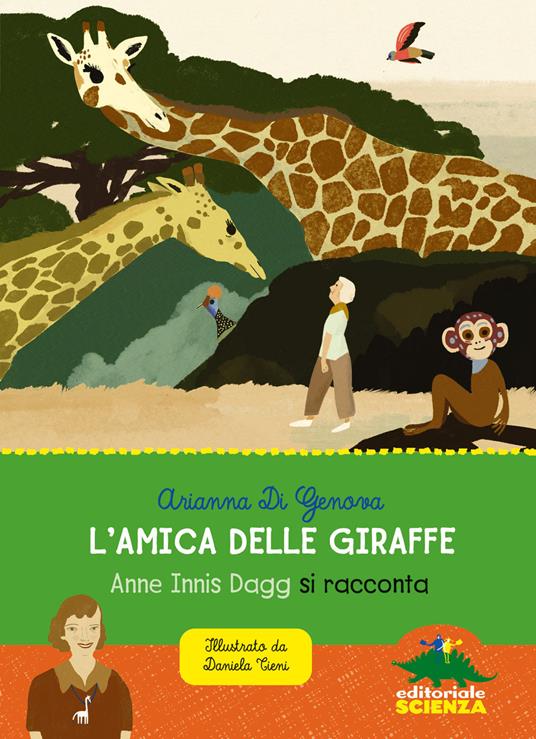 L' amica delle giraffe. Anne Innis Dagg si racconta - Arianna Di Genova - copertina