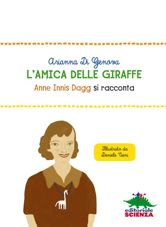 L'amica delle giraffe. Anne Innis Dagg si racconta - Arianna Di Genova - 6