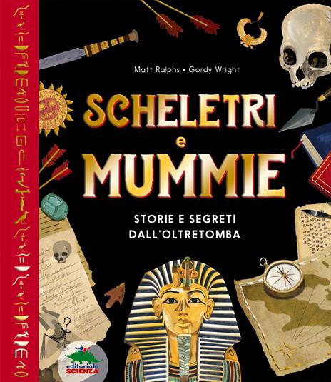 Scheletri e mummie. Storie e segreti dall’oltretomba - Matt Ralphs - copertina