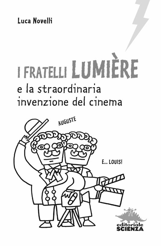 I fratelli Lumière e la straordinaria invenzione del cinema - Luca Novelli - 3