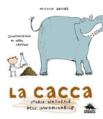 La cacca. Storia naturale dell'innominabile. Nuova ediz.