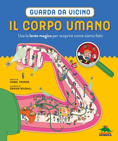 Il corpo umano. Guarda da vicino. Usa la lente magica per scoprire come siamo fatti. Ediz. a colori. Con lente d'ingrandimento - Isabelle Thomas - copertina