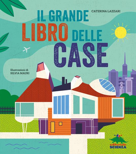 Il grande libro delle case. Ediz. a colori - Caterina Lazzari - copertina